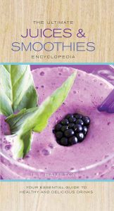 The Ultimate Juices and Smoothies Encyclopedia