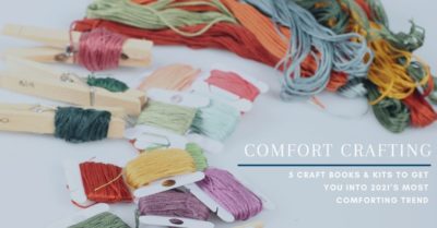 5 Craft Books & Kits to Get You Into 2021’s Most Comforting Trend