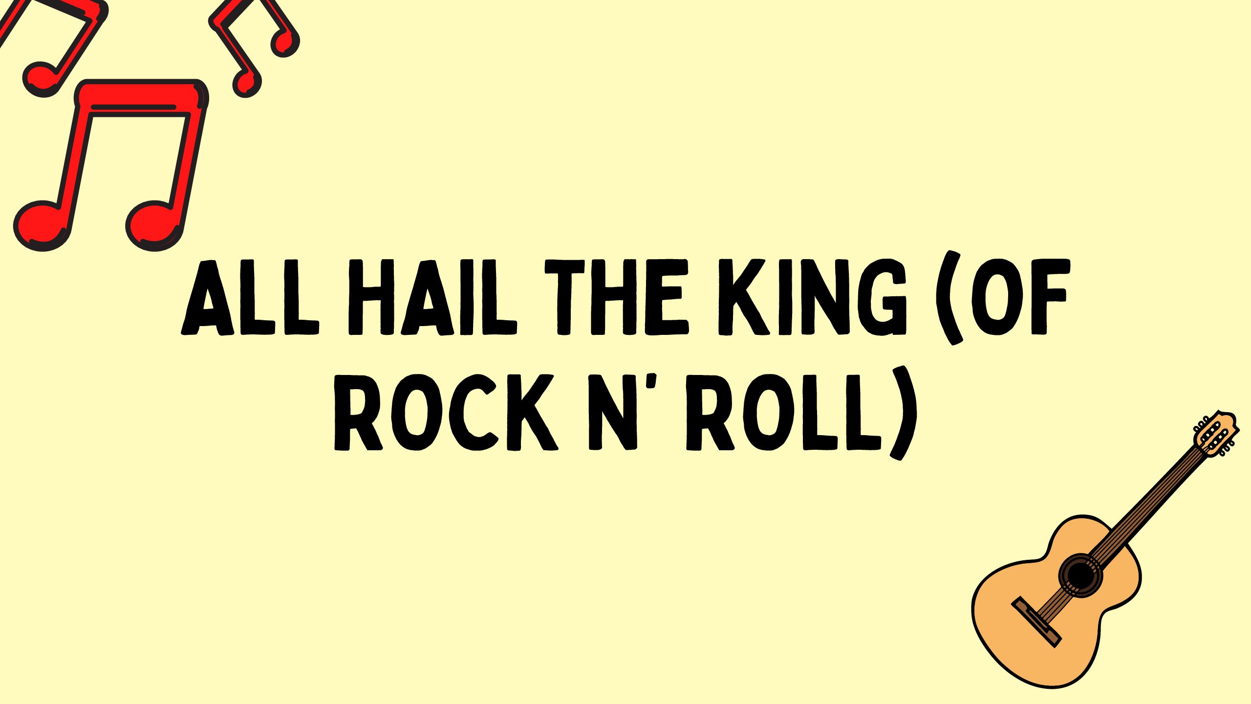All Hail the King (of Rock n’ Roll)