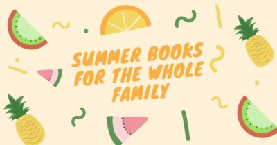 Summer Books for the Whole Family