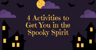 4 Activities to Get You in the Spooky Spirit
