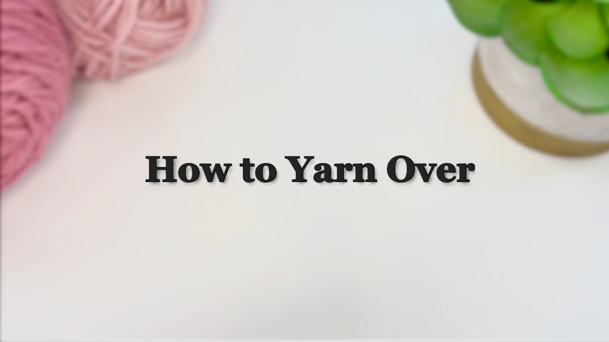 How to Yarn Over