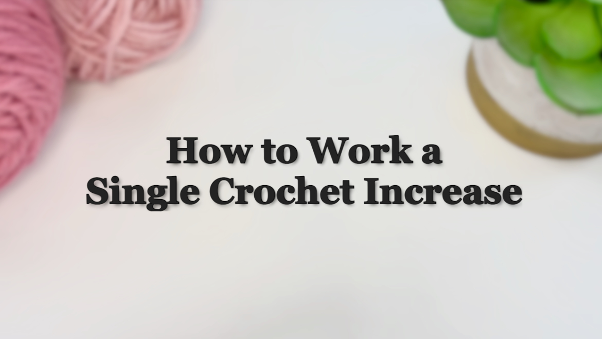 How to Work a Single Crochet Increase