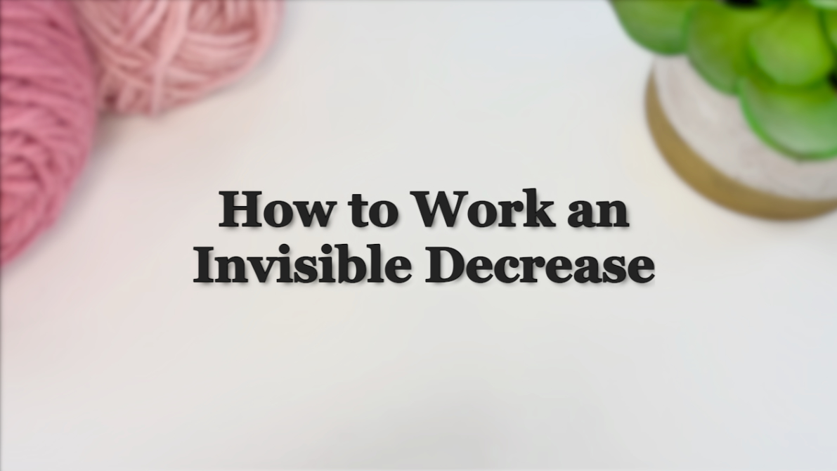 How to Work an Invisible Decrease