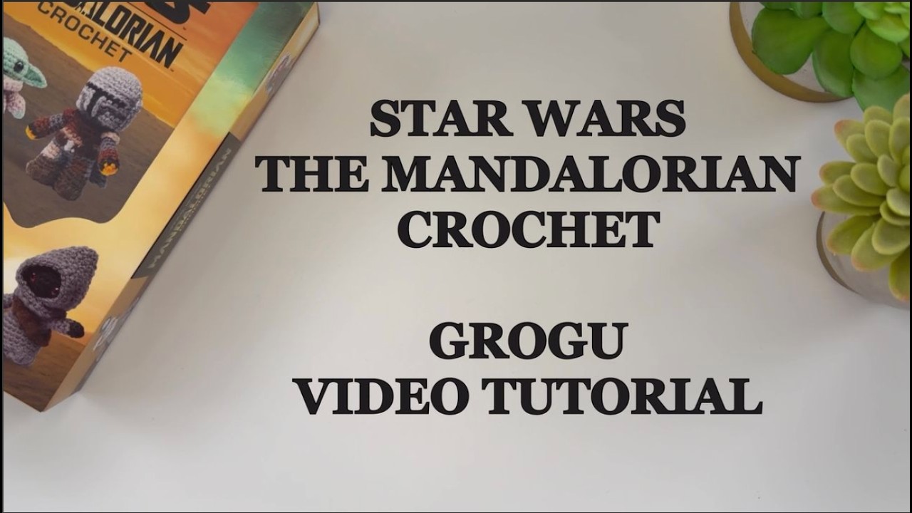 The Mandalorian Crochet Kit - Grogu Crochet Character Tutorial Video
